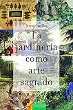 La jardinería como arte sagrado: 8 (Los Libros de Ceres)