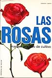 LAS ROSAS - MANUAL PRACTICO DE CULTIVO