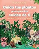 Cuida tus plantas para que ellas cuiden de ti: Despierta tu instinto planternal...